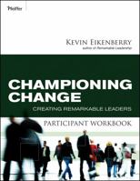 Championing Change Participant Workbook: Creating Remarkable Leaders 0470501839 Book Cover