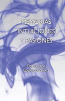 Memorias Intuiciones y Pasiones: Poemas 1463728786 Book Cover