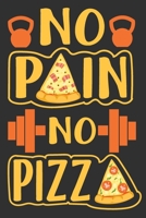 No Pain No Pizza: Gym gifts for women funny, gifts for gym lovers, gifts for gym teacher 6x9 Journal Gift Notebook with 125 Lined Pages 1706254776 Book Cover
