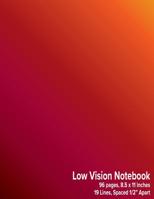 Low Vision Notebook: Bold Lined Paper - 1/2" Line Spacing - Red, Orange, Yellow Gradient Cover 1075770602 Book Cover