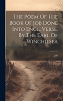 The Poem Of The Book Of Job Done Into Engl. Verse, By The Earl Of Winchilsea 1022337106 Book Cover
