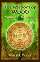 The Wisdom of Wood, Volume 1 - Hazelnut 1460907272 Book Cover