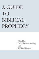 A Guide to Biblical Prophecy 1579105971 Book Cover