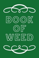 Book of Weed: A Cannabis Logbook for Keeping Track of Different Strains, Their Effects, Symptoms Relieved and Ratings. 1670460002 Book Cover