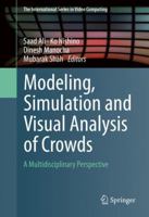 Modeling, Simulation and Visual Analysis of Crowds: A Multidisciplinary Perspective 1461484820 Book Cover