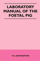Laboratory manual of the foetal pig, 1446540332 Book Cover