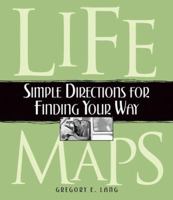 Life Maps: Simple Directions for Finding Your Way 1581825226 Book Cover