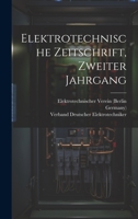Elektrotechnische Zeitschrift, Zweiter Jahrgang 1021047066 Book Cover