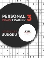 Personal Brain Trainer 3, 300 Puzzles Sudoku, Level Hard: Advance Step Sudoku Puzzles with solutions null Book Cover