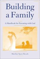 Building a Family: A Handbook for Parenting with God 0809141027 Book Cover