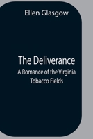The Deliverance: A Romance of the Virginia Tobacco Fields 1518606997 Book Cover