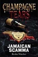 CHAMPAGNE TEARS: JAMAICAN SCAMMA B0G5PQ4VCL Book Cover