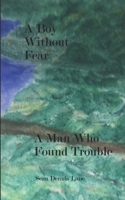 A Boy Without Fear A Man Who Found Trouble B085DRPXQJ Book Cover