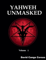 Yahweh Unmasked - Volume 1 B0FL1HRKHZ Book Cover