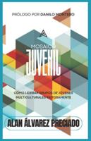 Mosaico Juvenil: Cómo Liderar Grupos de Jóvenes Multiculturales B0FRN3Z8QP Book Cover