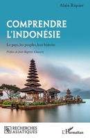 Comprendre l'Indonésie: Le pays, les peuples, leur histoire (Recherches Asiatiques) 234323986X Book Cover