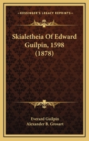 Skialetheia Of Edward Guilpin, 1598 1104468360 Book Cover