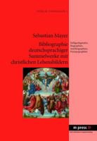 Bibliographie Deutschsprachiger Sammelwerke Mit Christlichen Lebensbildern: Heiligenlegenden, Biographien, Autobiographien, Prosopographien 3899757475 Book Cover