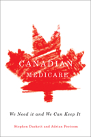 Canadian Medicare: We Need It and We Can Keep It 0773541543 Book Cover