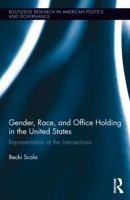 Gender, Race, and Office Holding in the United States: Representation at the Intersections 0415854342 Book Cover