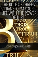 The Rule of Threes: Transform Your Life with the Power of Three B0DZCDYMHK Book Cover