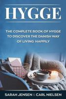 Hygge: The Complete Book of Hygge To Discover The Danish Way To Live Happily 172038830X Book Cover