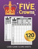 Five Crowns Card Game Score Sheets: Large Size Personal Score Sheets Five Crowns Score Book 1700178601 Book Cover