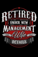 Retired Under New Management See Wife For Details: Retired Under New Management See Wife For Details Retiree Blank Composition Notebook for Journaling & Writing (120 Lined Pages, 6 x 9) 1708600736 Book Cover