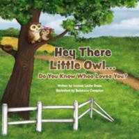 Hey There Little Owl...Do You Know Whoo Loves You? 1958217263 Book Cover