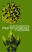 Fruit Key and Twig Key to Trees and Shrubs 0486205118 Book Cover