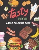 Tasty Food Adult Coloring Book: A 30 pages Paperback Coloring Book of Stress Relief Designs for you to color B0CFZKZF4D Book Cover