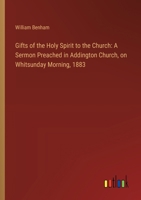 Gifts of the Holy Spirit to the Church: A Sermon Preached in Addington Church 3385308712 Book Cover