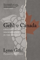 Gehl v Canada: Challenging Sex Discrimination in the Indian Act 0889778256 Book Cover
