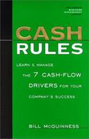 Cash Rules: Learn & Manage the 7 Cash-Flow Drivers for Your Company's Success 0938721755 Book Cover