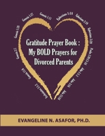 Gratitude Prayer Book: My Bold Prayers for Divorced PARENTS B099C5P1FR Book Cover