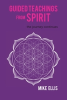 Guided Teachings from Spirit: The Journey Continues 0228877466 Book Cover