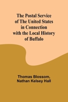 The Postal Service of the United States in Connection with the Local History of Buffalo 9361478583 Book Cover
