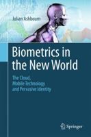 Biometrics in the New World: The Cloud, Mobile Technology and Pervasive Identity 3319041584 Book Cover