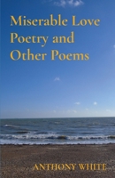 Miserable Love Poetry and Other Poems 1739881710 Book Cover