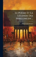 Le Poème Et La LÃ(c)gende Des Nibelungen ... (French Edition) 1023955164 Book Cover