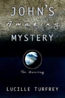 John&#x27;s Amazing Mystery 159467258X Book Cover