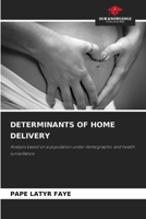 DETERMINANTS OF HOME DELIVERY: Analysis based on a population under demographic and health surveillance 6207634047 Book Cover