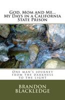 God, Mom and Me...My Days in a California State Prison: My Days in a California State Prison 1495392236 Book Cover