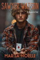 Sawyer Watson: A Coming of Age Sci-fi Dystopian Action Adventure (The Unadjusteds) 1917581122 Book Cover