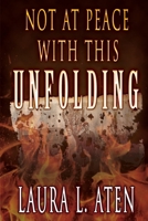 Not at Peace with This Unfolding 1612961746 Book Cover