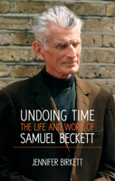 Undoing Time: The Life and Work of Samuel Beckett 0716532905 Book Cover