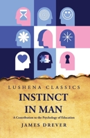 Instinct in Man A Contribution to the Psychology of Education B0CGZNTVVJ Book Cover