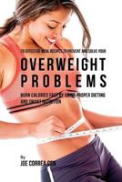 70 Effective Meal Recipes to Prevent and Solve Your Overweight Problems: Burn Calories Fast by Using Proper Dieting and Smart Nutrition 1542673305 Book Cover