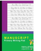 Manuscript Primary Writing Pad: Purple Green - Writing Journal Tablet for Kids - Write Abc's & First Words - Handwriting Practice - For Home & School [classic] 109250561X Book Cover