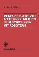 Menschengerechte Arbeitsgestaltung Beim Schweissen Mit Robotern: Beispielhafte Lösungsmöglichkeiten Für Verschiedene Einsatztypen 3540189939 Book Cover